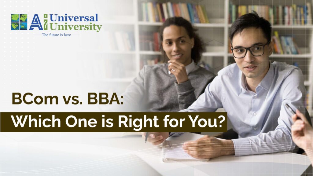 BCom Vs. BBA: Which One Is Right For You? - Universal AI