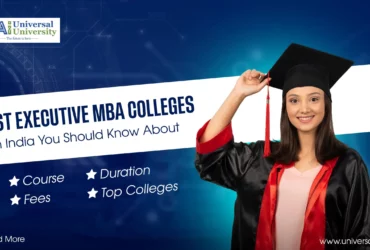 Top 10 Executive MBA Colleges in India You Should Know About | Universal Ai University