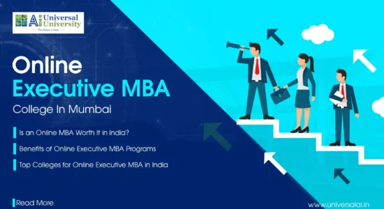 The Ultimate Guide to Pursuing an Online Executive MBA in India | Universal Ai University